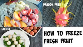 How to Freeze Fresh Fruit What is Dragon Fruit & Lychee Fruit 