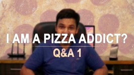 I Am A Pizza Addict / Q And A-1
