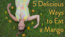5 Ways To Eat A Mango