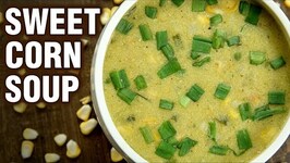 Sweet Corn Soup Recipe - How To Make Veg Sweet Corn Soup - Healthy Soup - Neha Naik