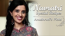 Navratri Special Recipes - Anushruti's Top 5 Picks