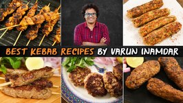 Best Kebab Recipes - Galouti Kebab - Butter Chicken Kebab - Mutton Seekh Kebab - Varun Inamdar