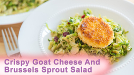 Crispy Goat Cheese And Brussels Sprout Salad