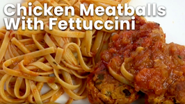 Chicken Meatballs With Fettuccini