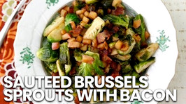 Sauteed Brussels Sprouts With Bacon - Holiday Side Dishes