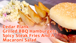 Cedar Plank Grilled BBQ Hamburgers, Spicy Steak Fries And A Macaroni Salad