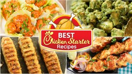 Best Chicken Starter Recipes -Dynamite Chicken-Chicken Seekh Kabab-Dahi Lasooni Chicken Tikka