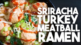 SRIRACHA Turkey Meatball RAMEN - Easy Weeknight Meals