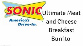Sonic Ultimate Meat And Cheese Breakfast Burrito