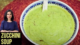 Zucchini Soup - How To Make Zucchini Soup At Home - Healhty Soup Recipe - Chef Tarika Singh