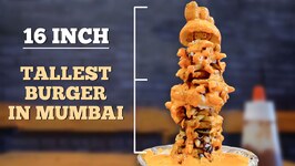 Tallest Burger in Mumbai - Burj Khalifa Burger - 16 inch burger - Mumbai fast food 2019