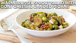 Warm Brussel Sprout Salad With Goat Cheese And Candied Pecans