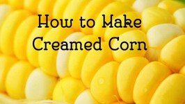 How To Make Creamed Corn