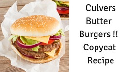 How to Make a Hamburger Just like Culvers Butter Burgers