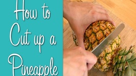 How To Cut Up A Pineapple- Learn To Cook