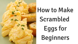 How to Make Scrambled Eggs for Beginners