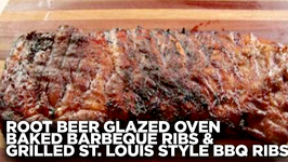 How to Make Root Beer Glazed Oven Baked Barbeque Ribs & Grilled St. Louis Style BBQ Ribs