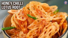Crispy Lotus Root in Honey Chilli Sauce - Honey Chilli Lotus Root Recipe - Lotus Stem Recipes -Varun