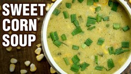 Sweet Corn Soup Recipe - Veg Sweet Corn Soup - Healthy Soup - Neha Naik