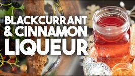 Blackcurrant And Cinnamon Liqueur