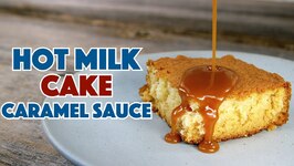 Southern Recipe - Hot Milk Cake With Salted Caramel Sauce
