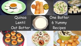 Quinoa Lentil Oat Dosa, Uttapam, Idli, Dhokla, Appe, Vada
