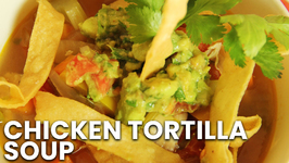 How To Make Chicken Tortilla Soup