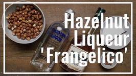 How To Make Hazelnut Liqueur 'Frangelico'