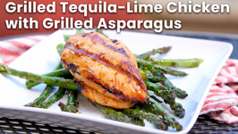 Grilled Tequila-Lime Chicken with Grilled Asparagus