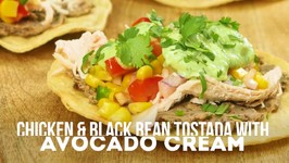 Chicken And Black Bean Tostada With Avocado Cream