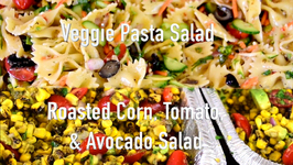Bow Tie Pasta And Veggie Salad & Roasted Corn Salad For A Crowd