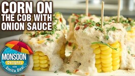 Corn On the Cob With Onion Sauce - Snack Recipe - Monsoon Delights - Smita Deo