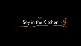 Part 4 - Soy in the Kitchen - In Search of the Four Bean Pod