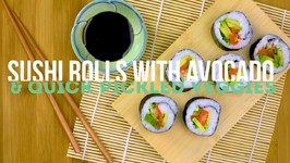 Sushi Rolls With Avocado And Quick Pickled Veggies