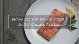 How to Air Fry Frozen Wild Alaska Salmon