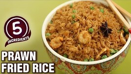 5 Ingredient Prawns Fried Rice - Quick And Easy Fried Rice Recipe - Leftover Rice Recipe - Varun