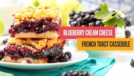 Blueberry Cream Cheese French Toast Casserole