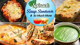Tasty Spinach Recipes Ever - Spinach Soup - Spinach Enchiladas - Palak Kofta - Spinach Au Gratin