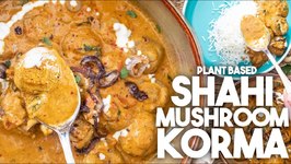 Delicious Shahi Mushroom Korma / Plant Based Recipe