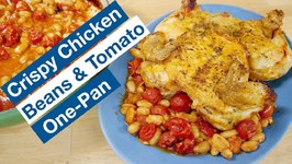 Ultimate Crispy Chicken Beans And Tomato One Pan Meal