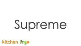 Supreme-The KitchenLingo Definition