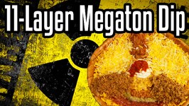 11-Layer Megaton Dip - Shart Week Day 3 - Epic Meal Time