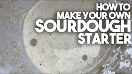 How To Make Your Own Sourdough Starter - Tips And tricks - Kravings And friends