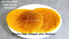 Khatta Puda - Chawal Atta Cheela Chilla / Pudlas - Savory Rice Flour Pancakes