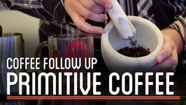 Primitive Coffee - How To Make Everything- Coffee