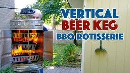 Building A Beer Keg BBQ Vertical Rotisserie