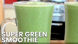 Super Green Smoothie - Breakfast Recipe