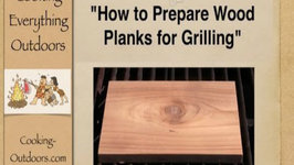How to Prepare Wood Planks for Grilling  Easy Grilling Tips  Cooking Outdoors
